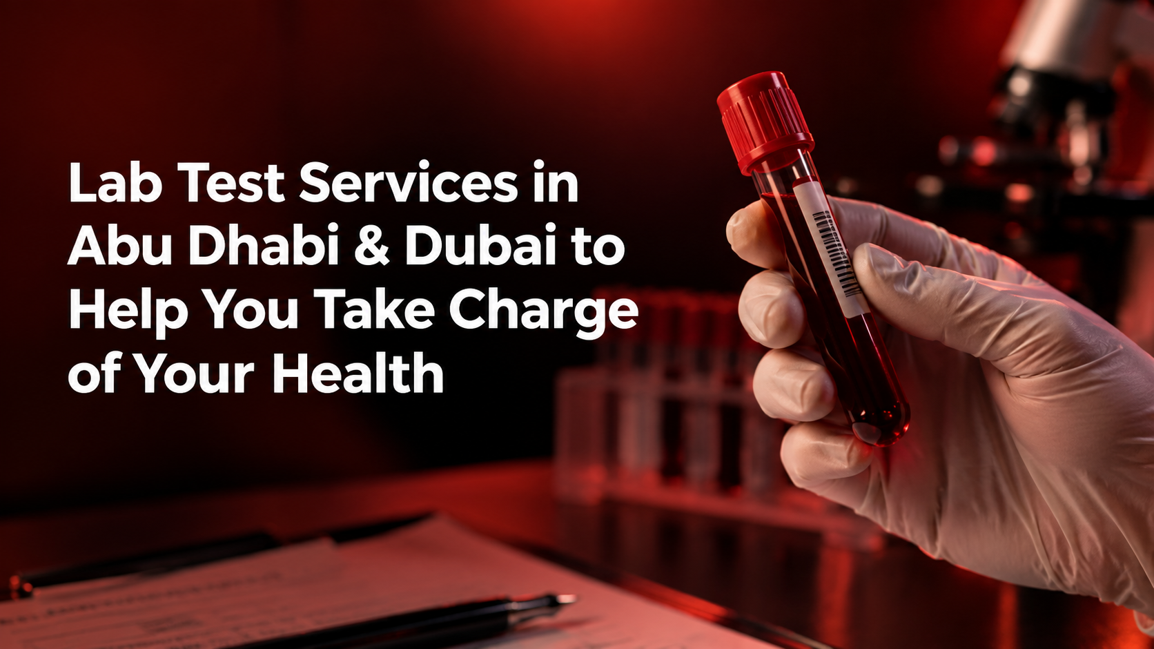 A close-up image showing a medical professional wearing a white gloved hand holding a blood collection tube with a red cap and barcode label. The dark red lighting background shows laboratory test tubes and equipment. Bold white text on the left side reads: 'Lab Test Services in Abu Dhabi & Dubai to Help You Take Charge of Your Health'.